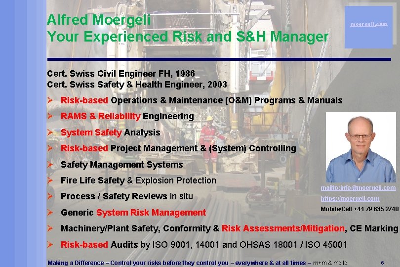 Alfred Moergeli Your Experienced Risk and S&H Manager moergeli. com Cert. Swiss Civil Engineer