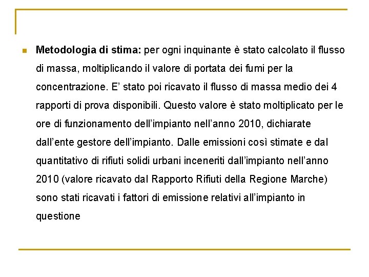 n Metodologia di stima: per ogni inquinante è stato calcolato il flusso di massa,