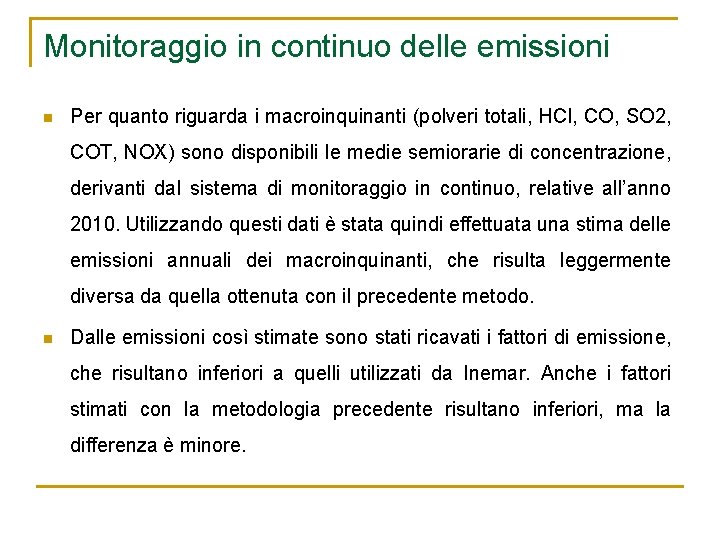 Monitoraggio in continuo delle emissioni n Per quanto riguarda i macroinquinanti (polveri totali, HCl,