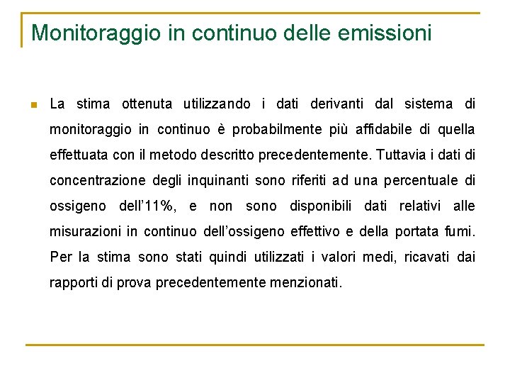 Monitoraggio in continuo delle emissioni n La stima ottenuta utilizzando i dati derivanti dal