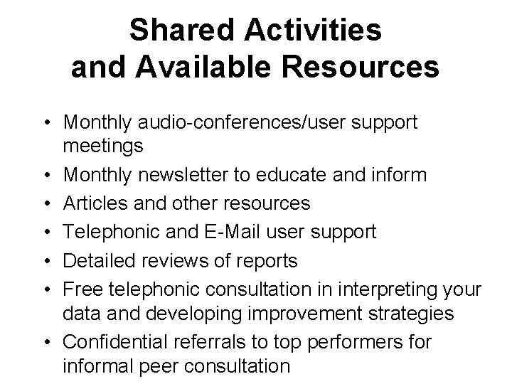 Shared Activities and Available Resources • Monthly audio-conferences/user support meetings • Monthly newsletter to