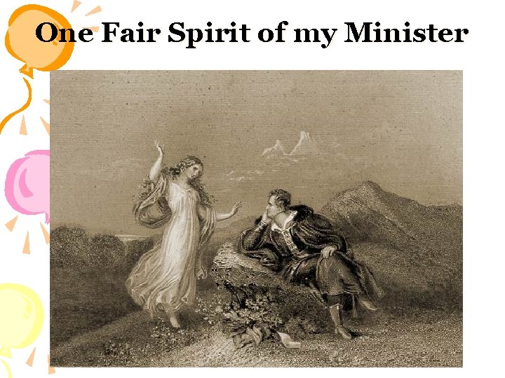 One Fair Spirit of my Minister 