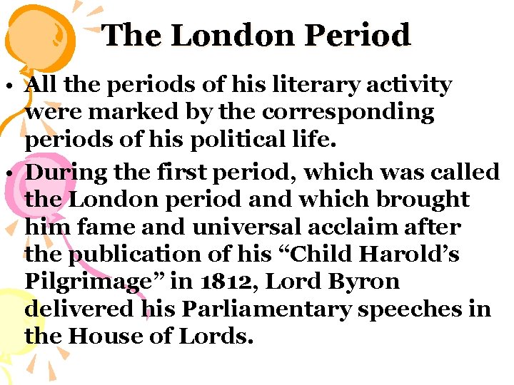 The London Period • All the periods of his literary activity were marked by