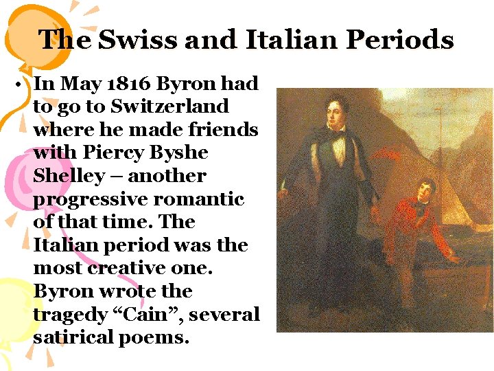 The Swiss and Italian Periods • In May 1816 Byron had to go to