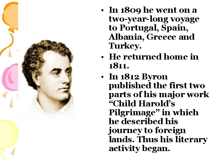  • In 1809 he went on a two-year-long voyage to Portugal, Spain, Albania,