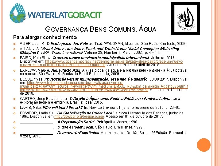 GOVERNANÇA BENS COMUNS: ÁGUA Para alargar conhecimento: ALIER, Joan M. O Ecologismo dos Pobres.