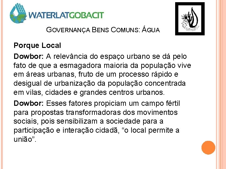 GOVERNANÇA BENS COMUNS: ÁGUA Porque Local Dowbor: A relevância do espaço urbano se dá