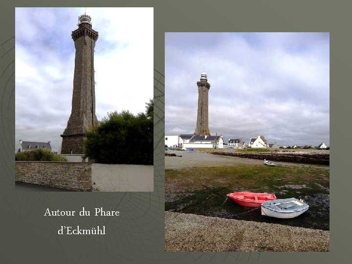 Autour du Phare d’Eckmühl 