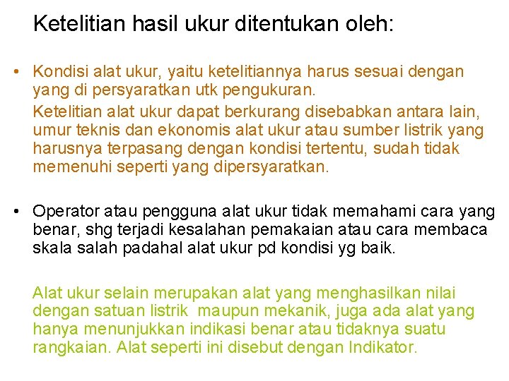 Ketelitian hasil ukur ditentukan oleh: • Kondisi alat ukur, yaitu ketelitiannya harus sesuai dengan