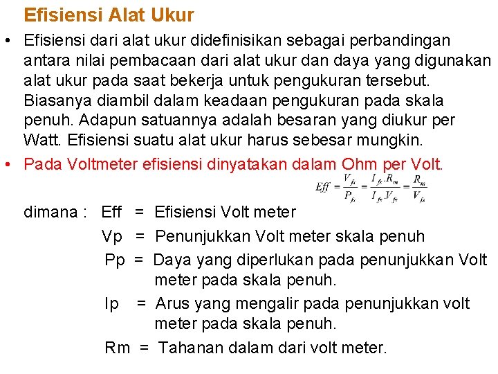 Efisiensi Alat Ukur • Efisiensi dari alat ukur didefinisikan sebagai perbandingan antara nilai pembacaan