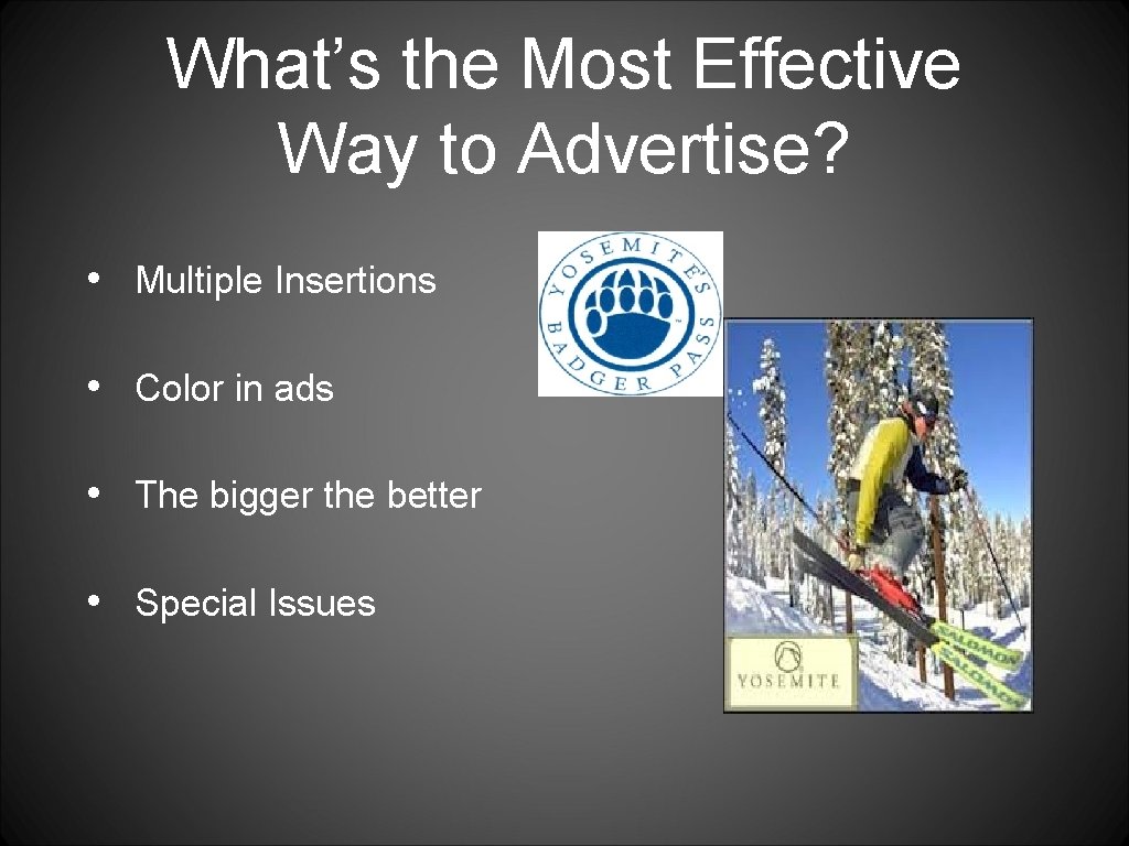 What’s the Most Effective Way to Advertise? • Multiple Insertions • Color in ads