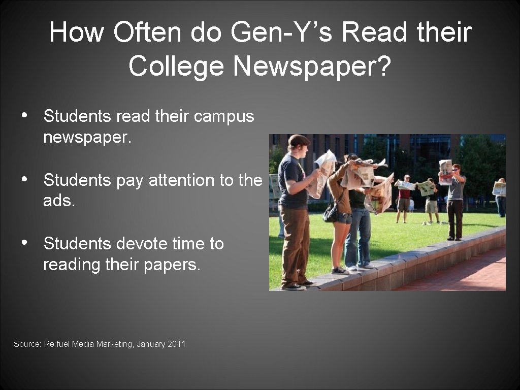 How Often do Gen-Y’s Read their College Newspaper? • Students read their campus newspaper.