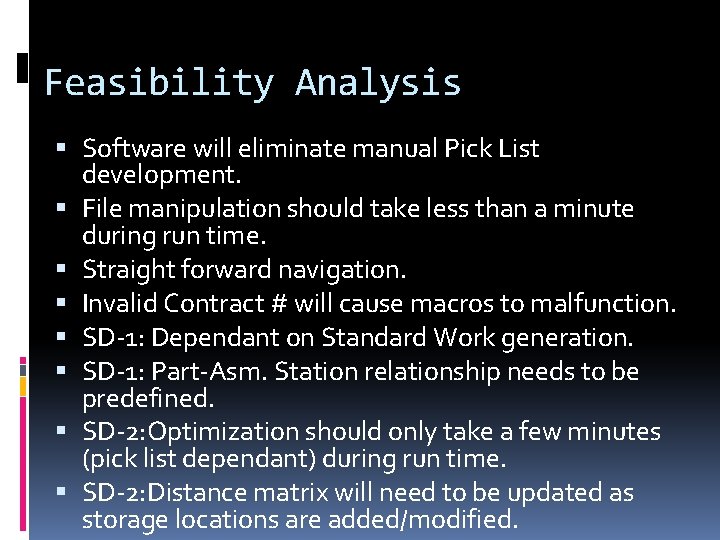 Feasibility Analysis Software will eliminate manual Pick List development. File manipulation should take less