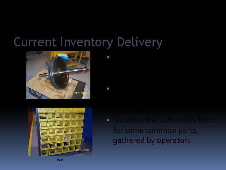 Current Inventory Delivery Rotor subassembly on pallet. VMI. • Heavy parts and subassemblies brought