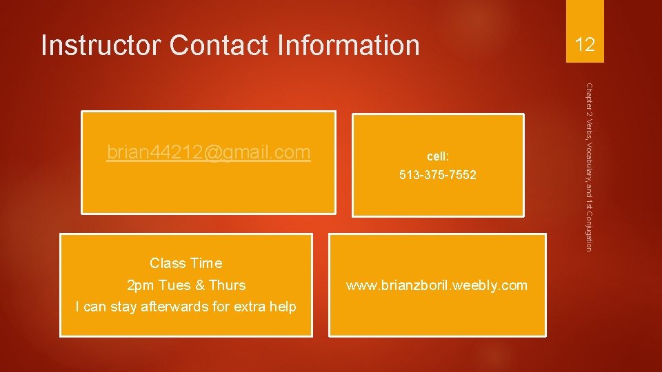 Instructor Contact Information cell: 513 -375 -7552 Class Time 2 pm Tues & Thurs