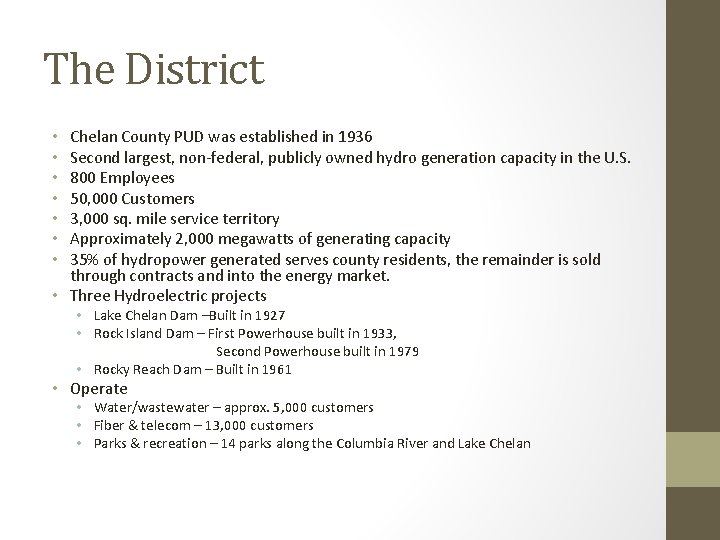 The District Chelan County PUD was established in 1936 Second largest, non-federal, publicly owned