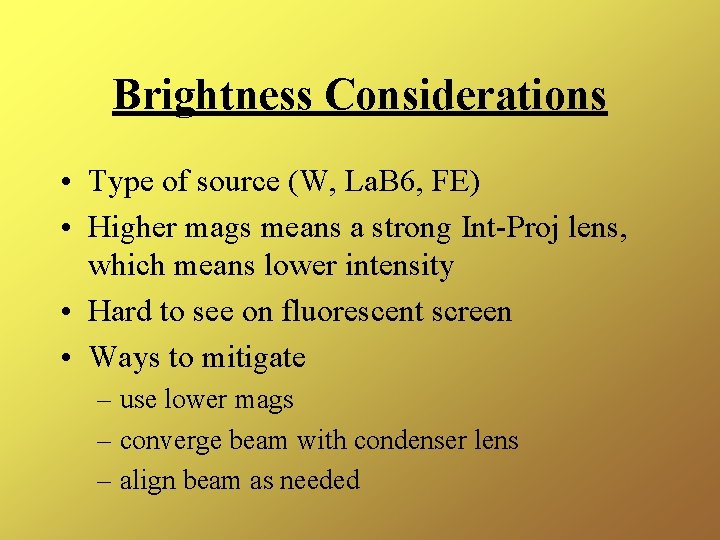 Brightness Considerations • Type of source (W, La. B 6, FE) • Higher mags