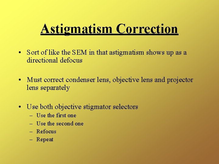 Astigmatism Correction • Sort of like the SEM in that astigmatism shows up as