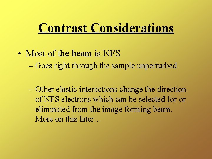 Contrast Considerations • Most of the beam is NFS – Goes right through the