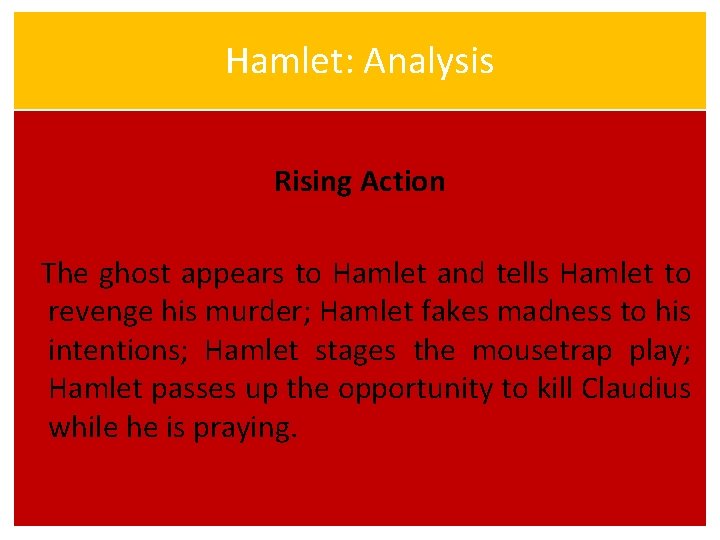 Hamlet: Analysis Rising Action The ghost appears to Hamlet and tells Hamlet to revenge