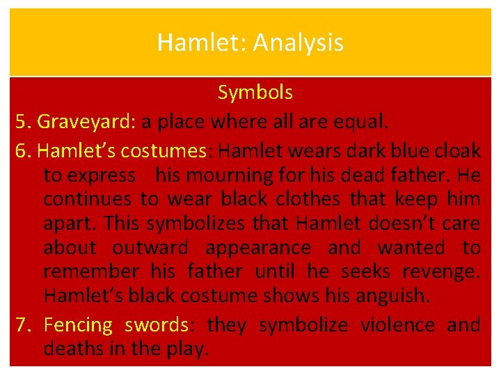 Hamlet: Analysis Symbols 5. Graveyard: a place where all are equal. 6. Hamlet’s costumes: