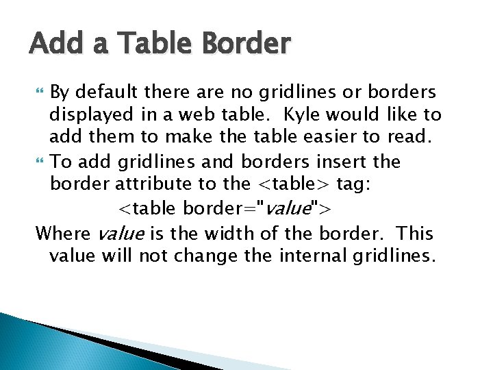 Add a Table Border By default there are no gridlines or borders displayed in Add a Table Border By default there are no gridlines or borders displayed in