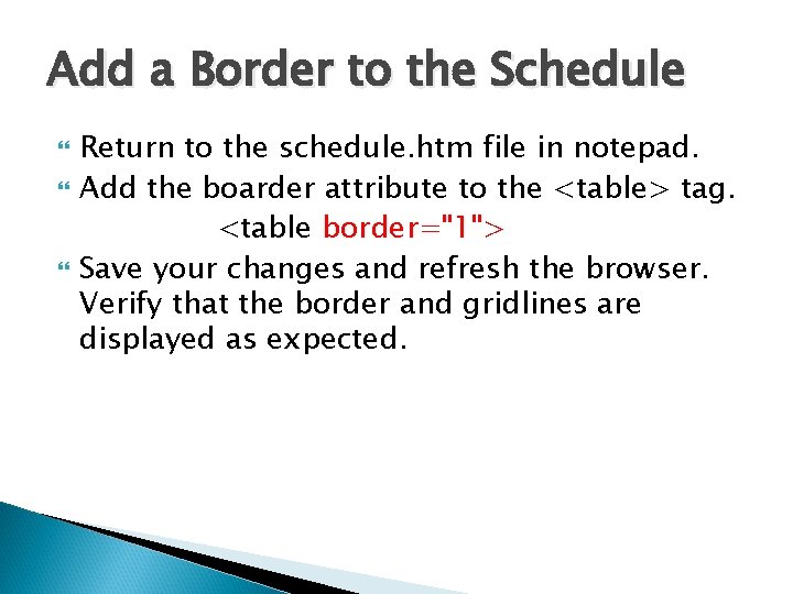 Add a Border to the Schedule Return to the schedule. htm file in notepad. Add a Border to the Schedule Return to the schedule. htm file in notepad.