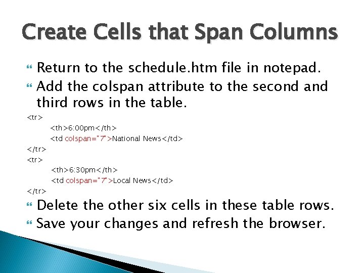 Create Cells that Span Columns Return to the schedule. htm file in notepad. Add Create Cells that Span Columns Return to the schedule. htm file in notepad. Add