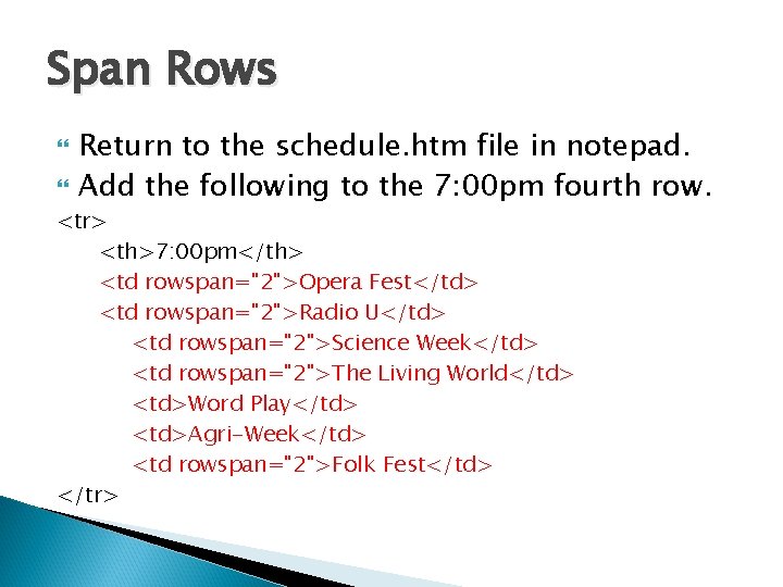 Span Rows Return to the schedule. htm file in notepad. Add the following to Span Rows Return to the schedule. htm file in notepad. Add the following to