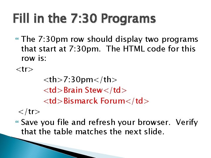 Fill in the 7: 30 Programs The 7: 30 pm row should display two Fill in the 7: 30 Programs The 7: 30 pm row should display two
