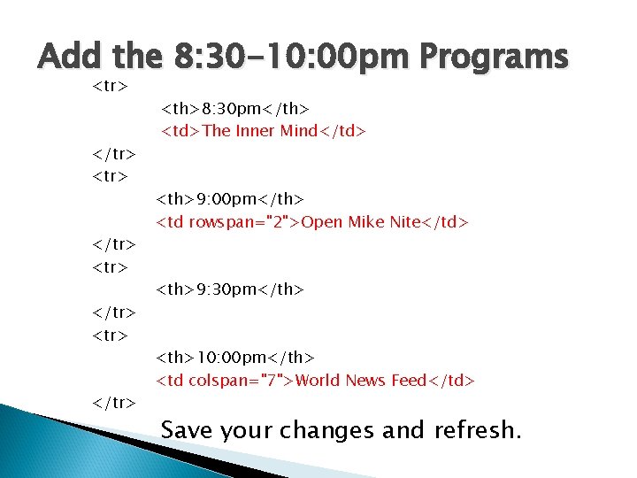Add the 8: 30 -10: 00 pm Programs <tr> </tr> <th>8: 30 pm</th> <td>The Add the 8: 30 -10: 00 pm Programs <tr> </tr> <th>8: 30 pm</th> <td>The