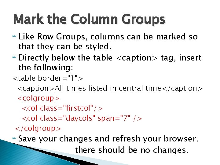 Mark the Column Groups Like Row Groups, columns can be marked so that they Mark the Column Groups Like Row Groups, columns can be marked so that they