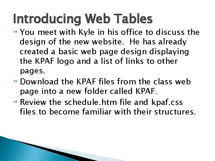 Introducing Web Tables You meet with Kyle in his office to discuss the design Introducing Web Tables You meet with Kyle in his office to discuss the design
