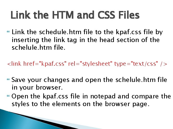 Link the HTM and CSS Files Link the schedule. htm file to the kpaf. Link the HTM and CSS Files Link the schedule. htm file to the kpaf.