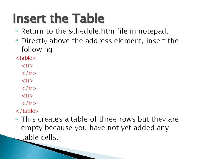 Insert the Table Return to the schedule. htm file in notepad. Directly above the Insert the Table Return to the schedule. htm file in notepad. Directly above the