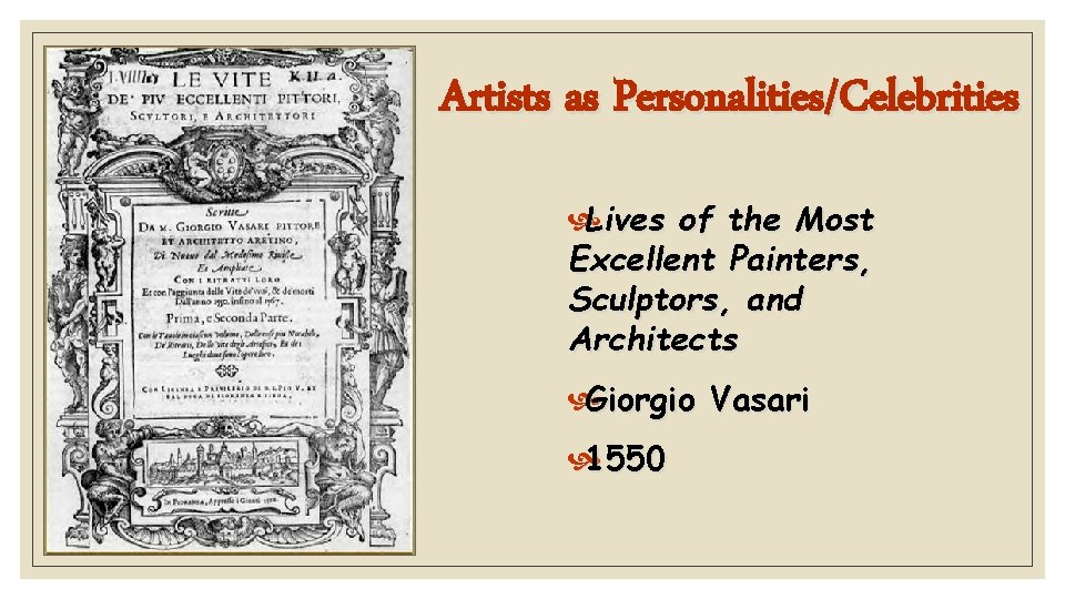 Artists as Personalities/Celebrities Lives of the Most Excellent Painters, Sculptors, and Architects Giorgio Vasari