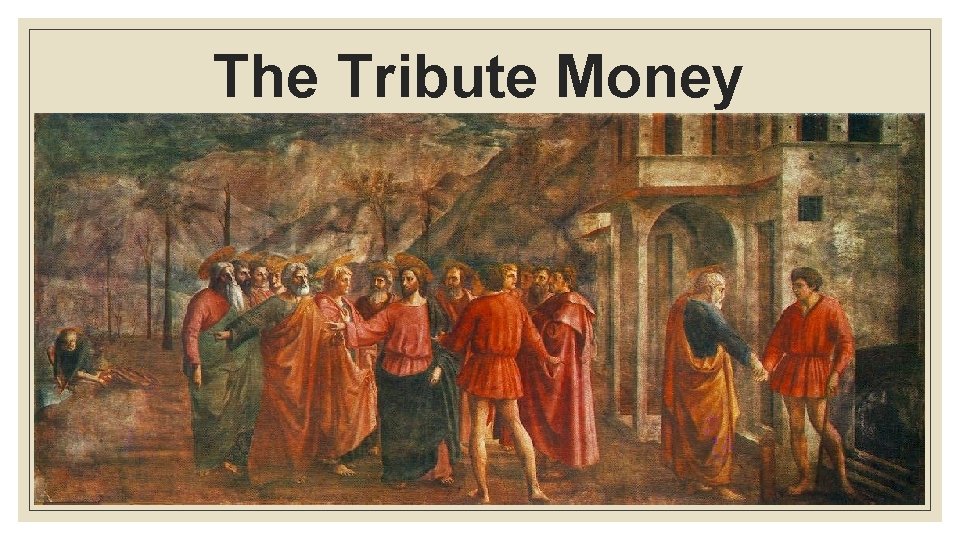 The Tribute Money 