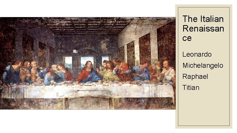 The Italian Renaissan ce Leonardo Michelangelo Raphael Titian 