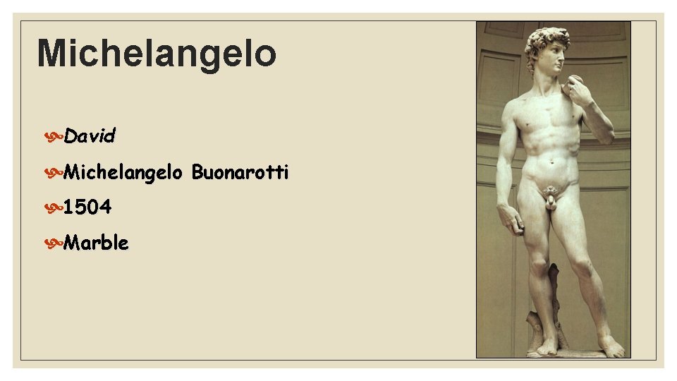 Michelangelo David Michelangelo Buonarotti 1504 Marble 