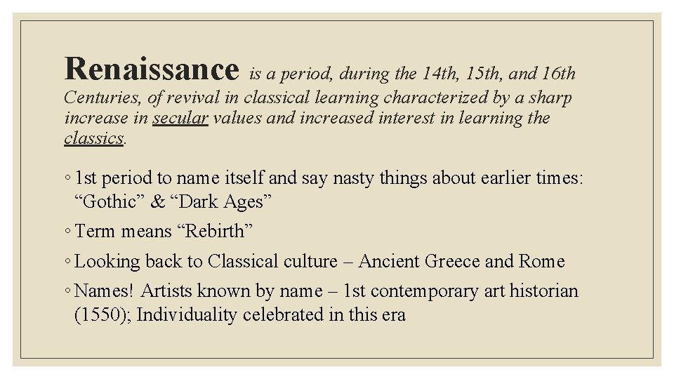 Renaissance is a period, during the 14 th, 15 th, and 16 th Centuries,
