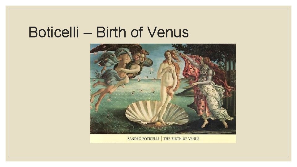 Boticelli – Birth of Venus 