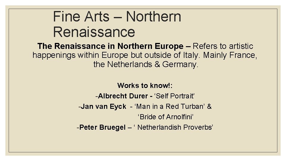 Fine Arts – Northern Renaissance The Renaissance in Northern Europe – Refers to artistic