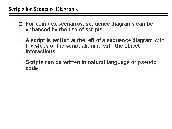 Scripts for Sequence Diagrams For complex scenarios, sequence diagrams can be enhanced by the