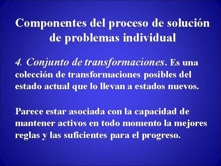 Componentes del proceso de solución de problemas individual 4. Conjunto de transformaciones. Es una