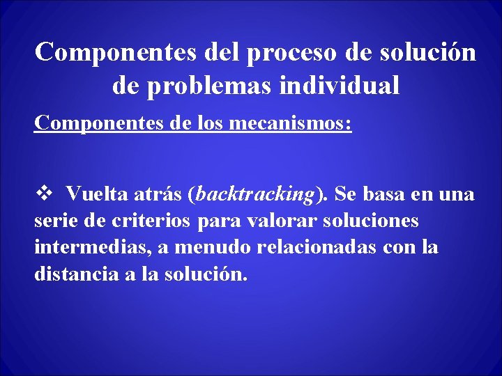 Componentes del proceso de solución de problemas individual Componentes de los mecanismos: v Vuelta