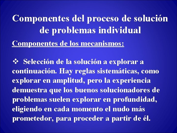 Componentes del proceso de solución de problemas individual Componentes de los mecanismos: v Selección