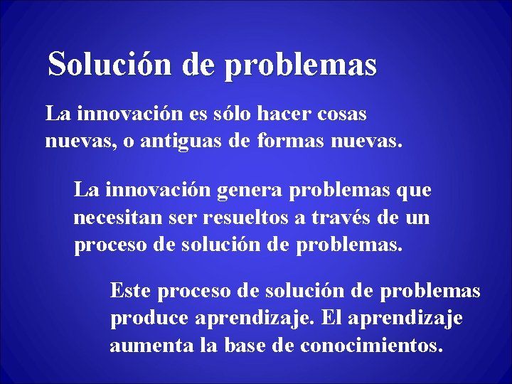 Solución de problemas La innovación es sólo hacer cosas nuevas, o antiguas de formas
