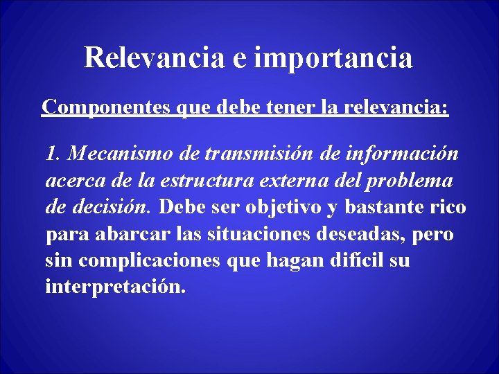 Relevancia e importancia Componentes que debe tener la relevancia: 1. Mecanismo de transmisión de