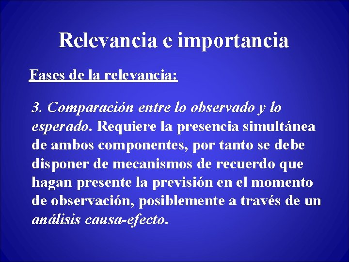 Relevancia e importancia Fases de la relevancia: 3. Comparación entre lo observado y lo