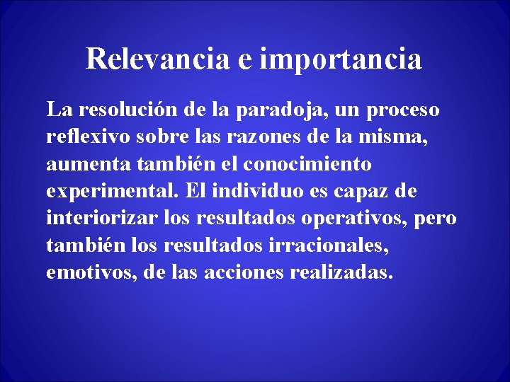 Relevancia e importancia La resolución de la paradoja, un proceso reflexivo sobre las razones